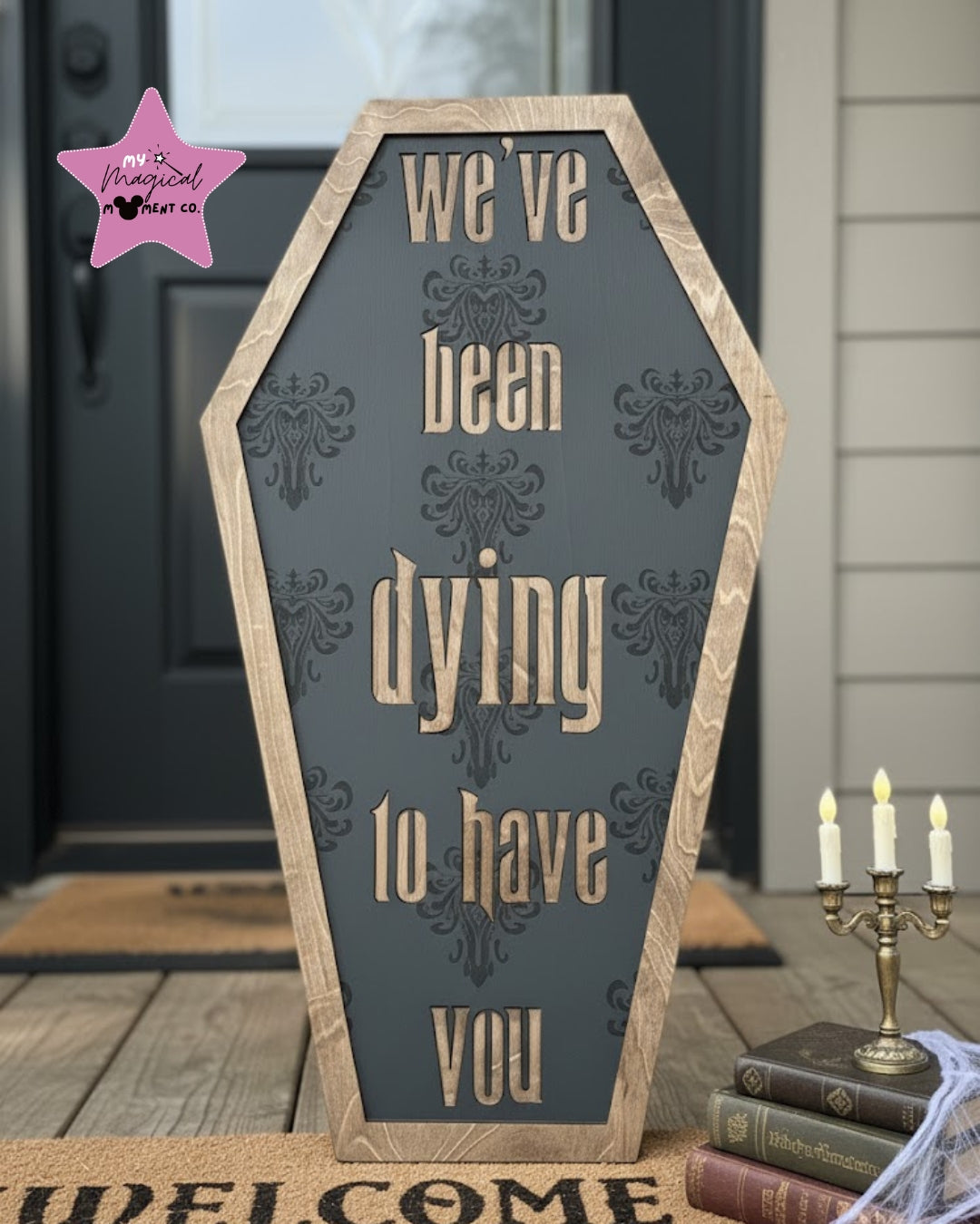 π We've Been Dying To Have You Coffin Welcome Sign π