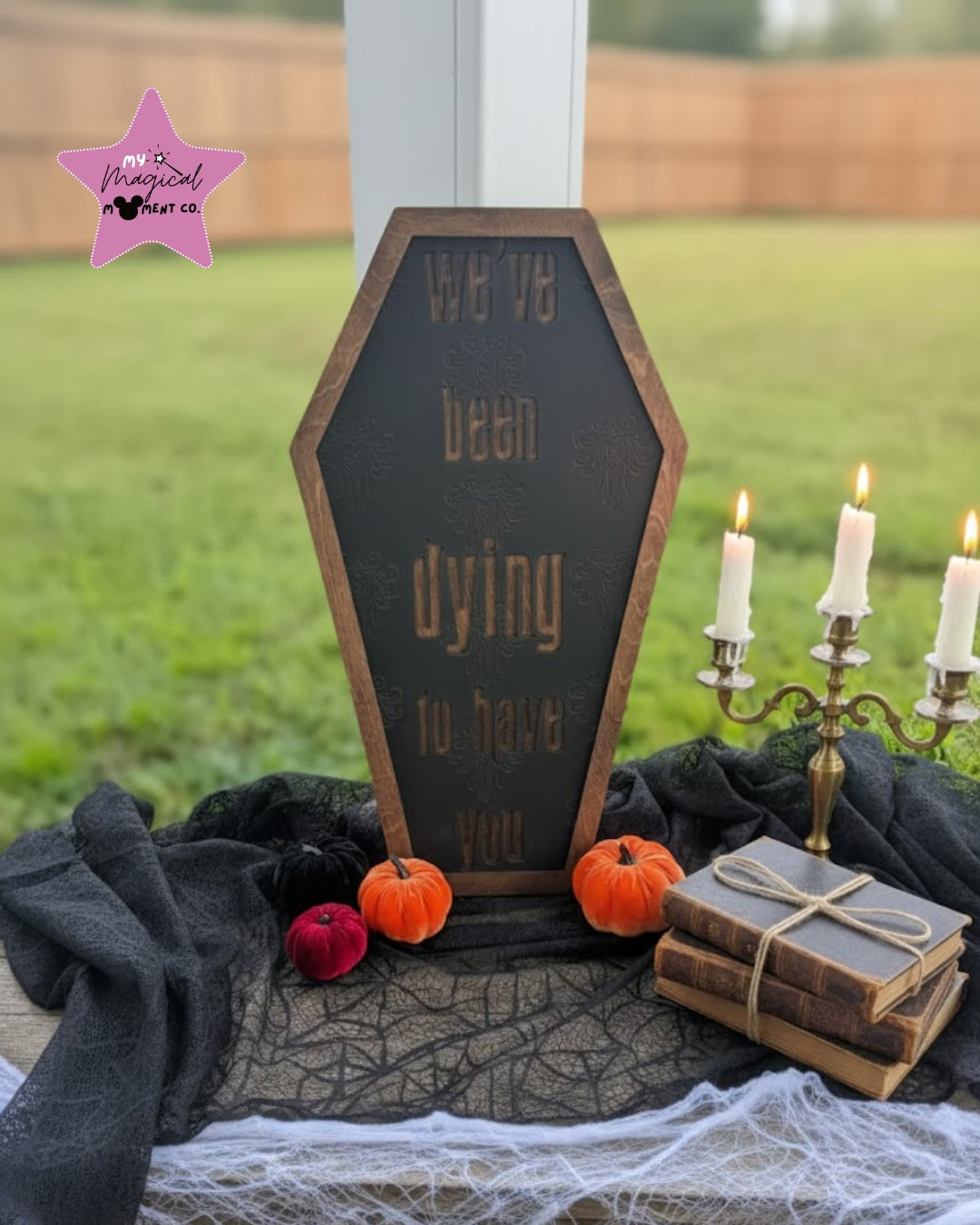 π We've Been Dying To Have You Coffin Welcome Sign π