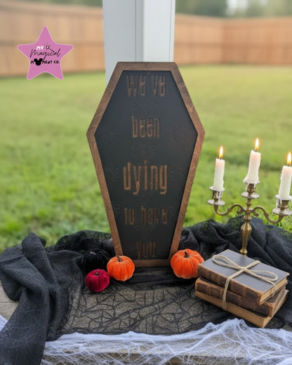 💀 We've Been Dying To Have You Coffin Welcome Sign 💀